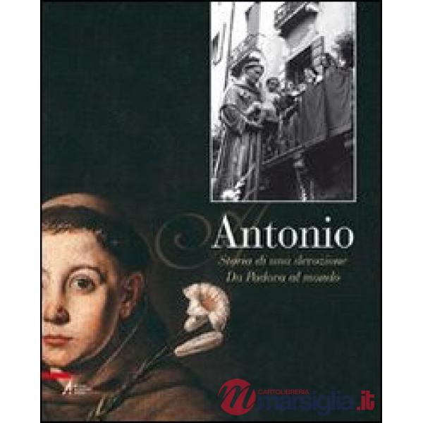 Antonio. Storia di una devozione