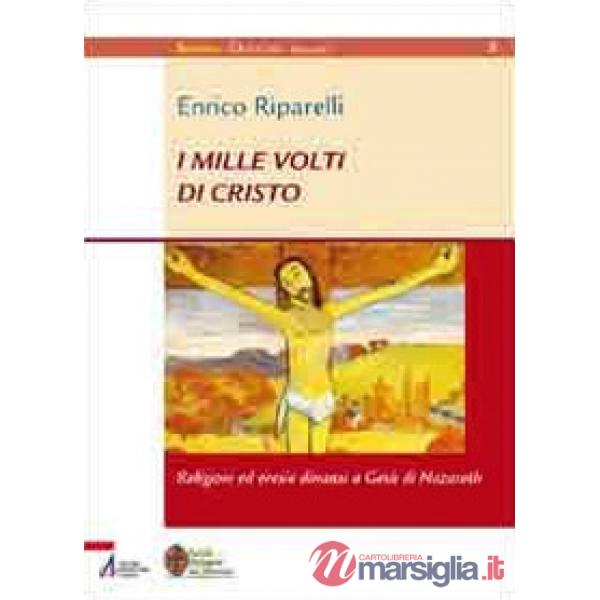 Mille volti di Cristo. Religioni ed eresie dinanzi a Gesù di Nazareth (I)