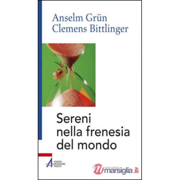 Sereni nella frenesia del mondo