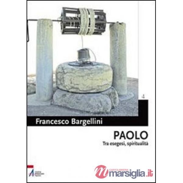Paolo. Tra esegesi e spiritualità
