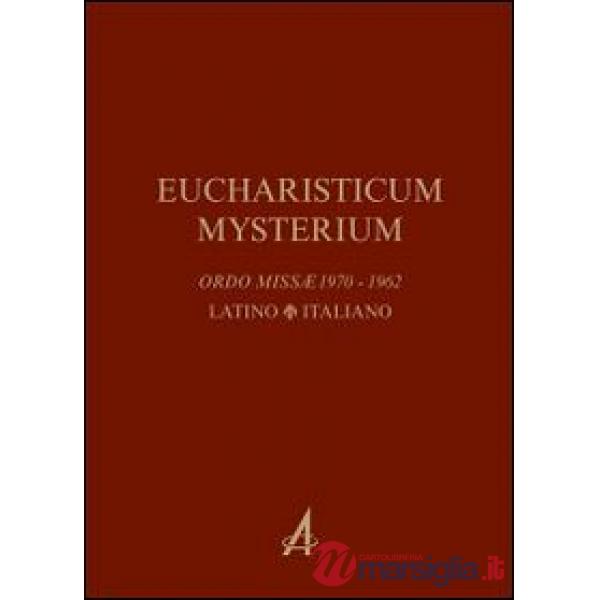 Eucharisticum Mysterium. Celebrare l'Eucaristia nella forma ordinaria e straordinaria secondo il Rito romano. Testo latino e ita
