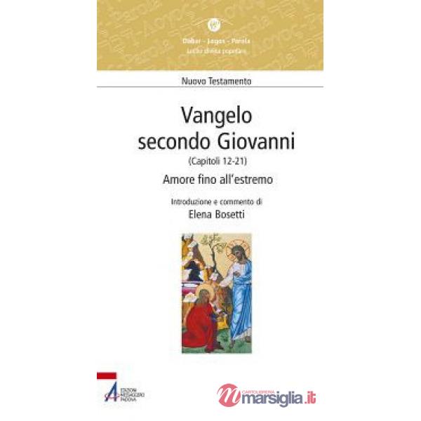 Vangelo secondo Giovanni. Capitoli 12-21. Amore fino all'estremo