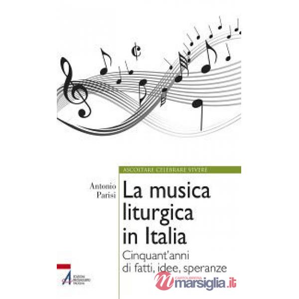 Musica liturgica in Italia. Cinquant'anni di fatti, idee, speranze (La)