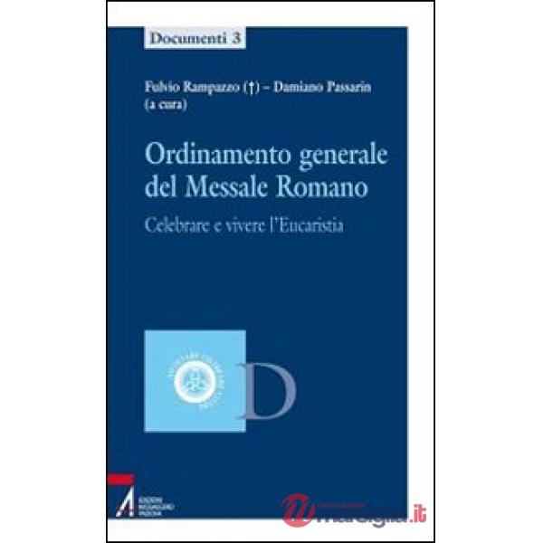 Ordinamento generale del messale romano. Celebrare e vivere l'eucaristia