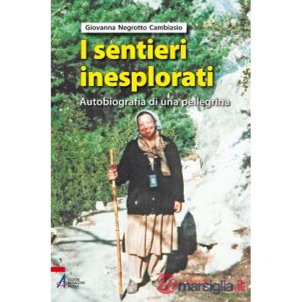 Sentieri inesplorati. Autobiografia di una pellegrina dietro l'Invisibile (I)