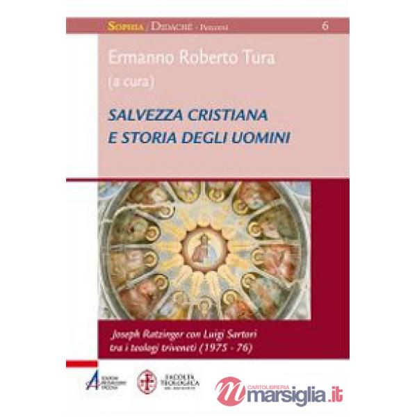 Salvezza cristiana e storia degli uomini. Joseph Ratzinger con Luigi Sartori tra i teologi triveneti (1975-76)