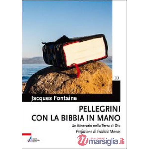 Pellegrini con la Bibbia in mano. Un itinerario nella terra di Dio