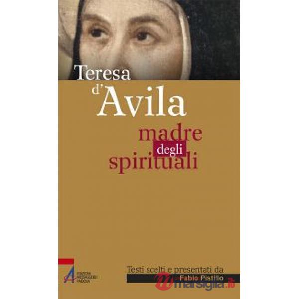 Teresa d'Avila. Madre degli spirituali