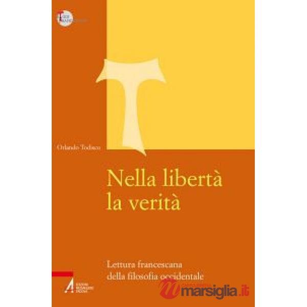 Nella libertà la verità. Lettura francescana della filosofia occidentale