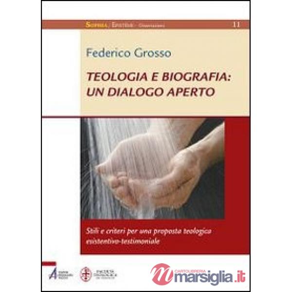 Teologia e biografia: un dialogo aperto. Stili e criteri per una proposta teologica esistentivo-testimoniale