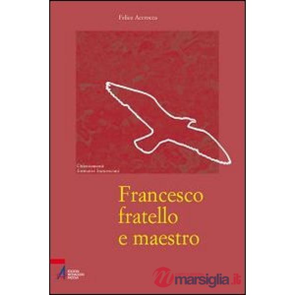 Francesco fratello e maestro
