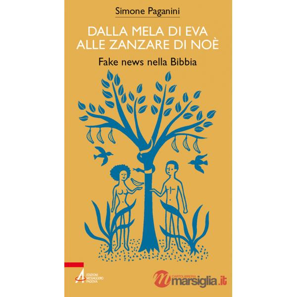 Dalla mela di Eva alle zanzare di Noè. Fake news nella Bibbia