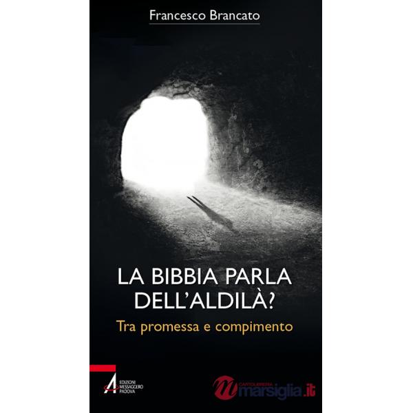 Bibbia parla dell'aldilà? Tra promessa e compimento (La)