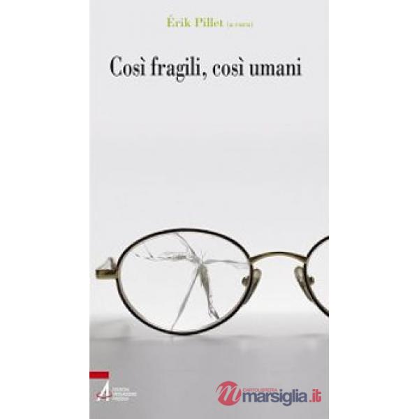 Così fragili, così umani