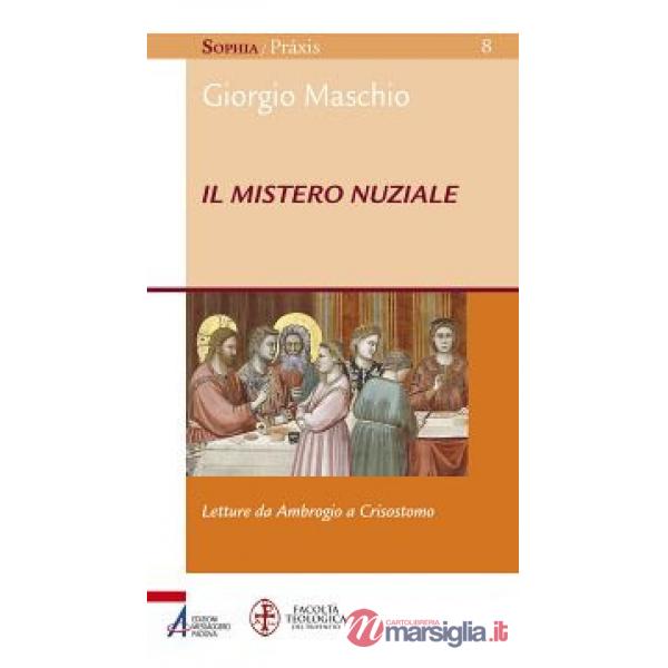 Mistero nuziale. Letture da Ambrogio e Crisostomo (Il)