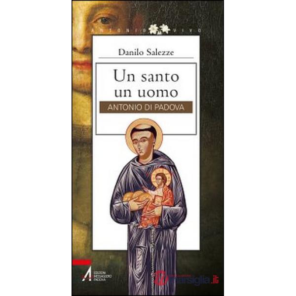 Santo un uomo. Antonio di Padova (Un)