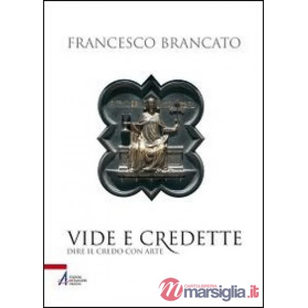Vide e credette. Dire il credo con arte