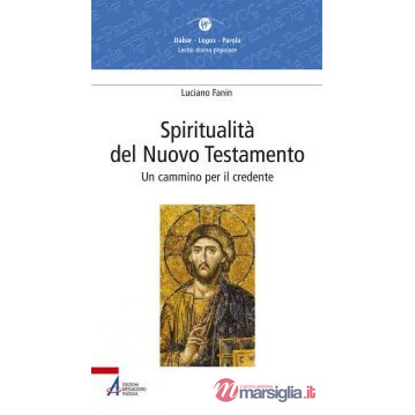 Spiritualità del Nuovo Testamento. Un cammino per il credente