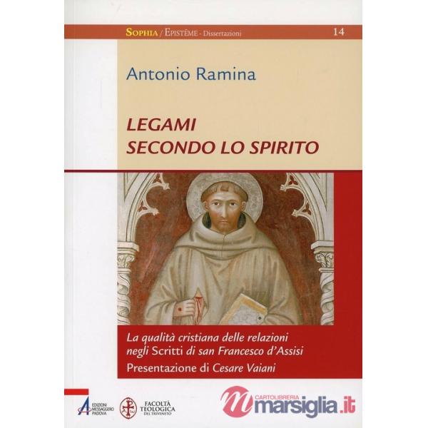 Legami secondo lo spirito. La qualità cristiana delle relazioni negli Scritti di san Francesco d'Assisi