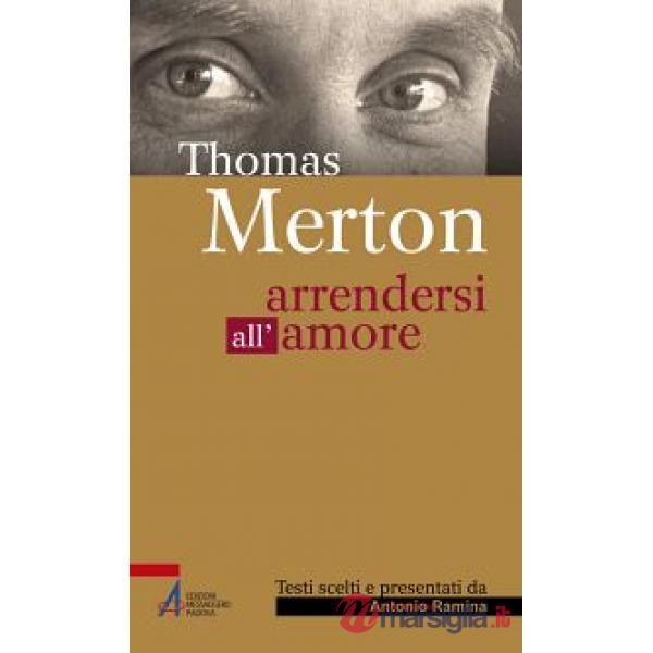 Thomas Merton. Arrendersi all'amore