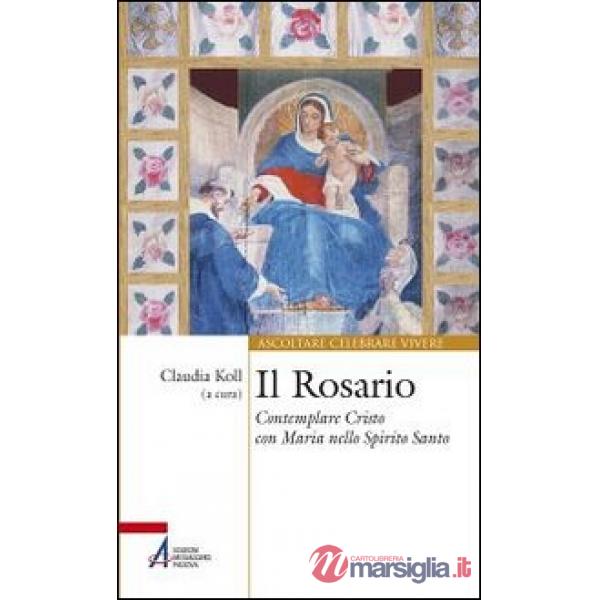 Rosario. Contemplare Cristo con Maria nello Spirito Santo (Il)