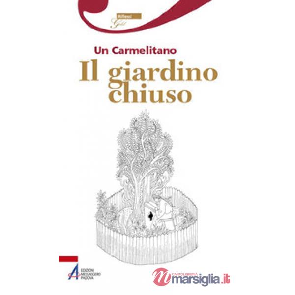 Giardino chiuso. Un carmelitano (Il)