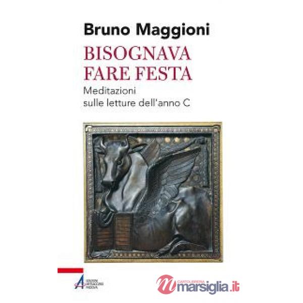 Bisognava fare festa. Meditazioni sulle letture dell'anno C