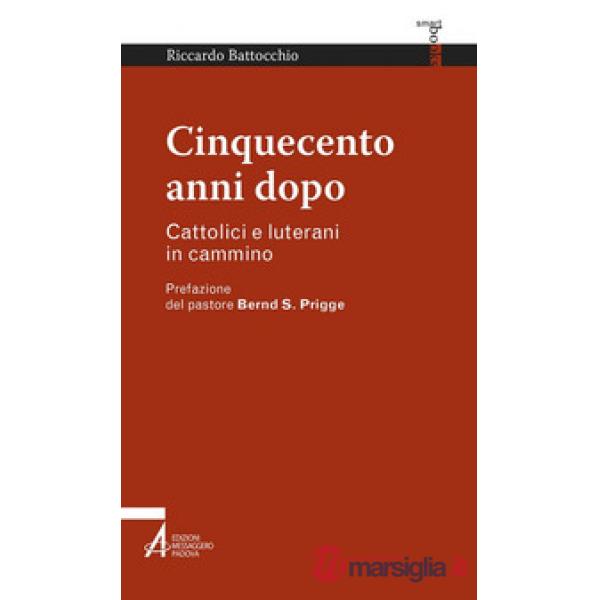 Cinquecento anni dopo. Cattolici e luterani in cammino