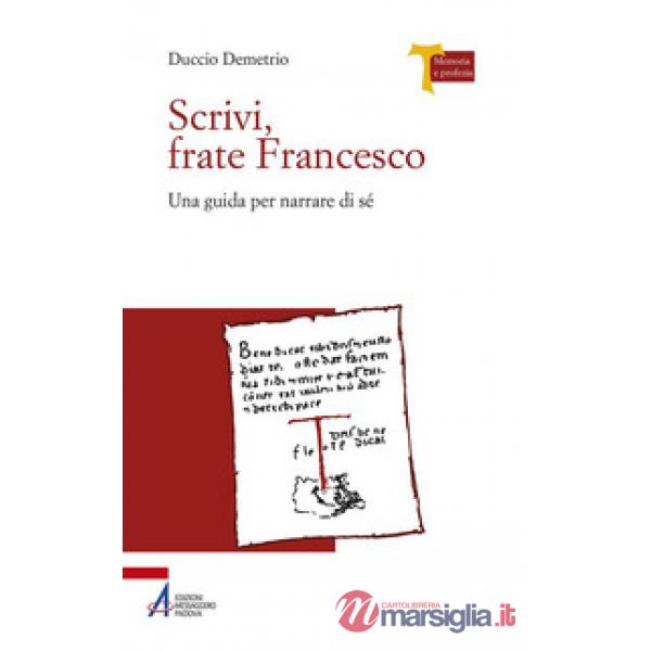 Scrivi, frate Francesco. Una guida per narrare di sé