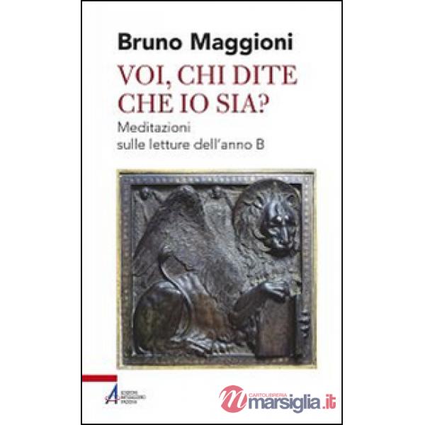 Voi chi dite che io sia? Meditazioni sulle letture dell'anno B