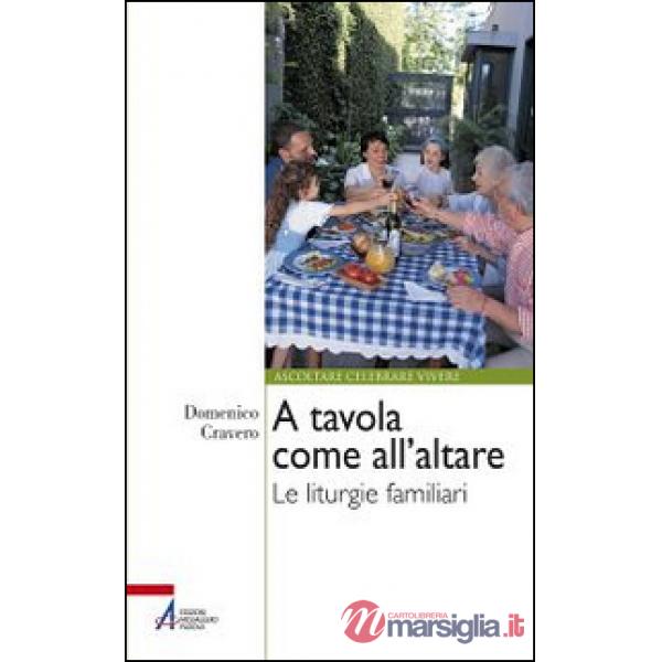 A tavola come all'altare. Le liturgie familiari