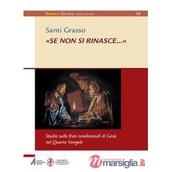 «Se non si rinasce...». Studio sulle frasi condizionali di Gesù nel Quarto Vangelo