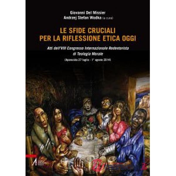 Sfide cruciali per la riflessione etica oggi. Atti del 8° Congresso internazionale Redentorista di teologia morale (Aparecida, 2