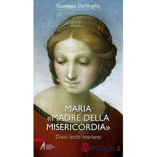 Maria «Madre della Misericordia». Dieci lectio mariane