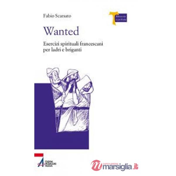 Wanted. Esercizi spirituali francescani per ladri e briganti