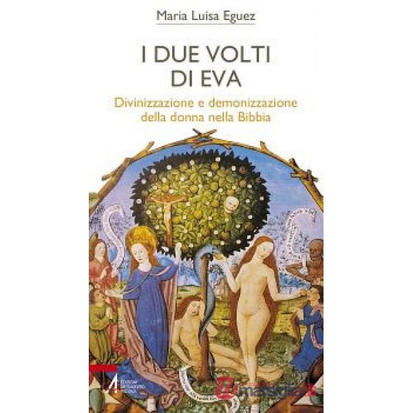 Due volti di Eva. Divinizzazione e demonizzazione della donna nella Bibbia (I)