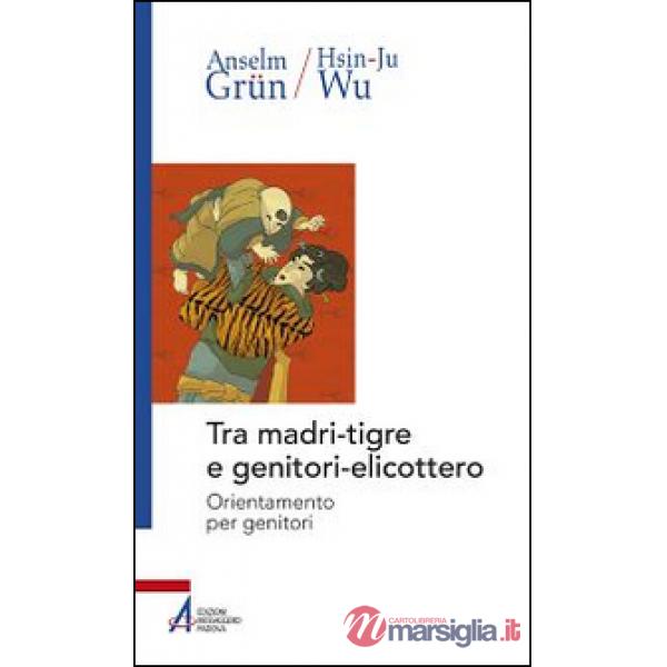 Tra madri-tigre e genitori-elicottero. Orientamento per genitori
