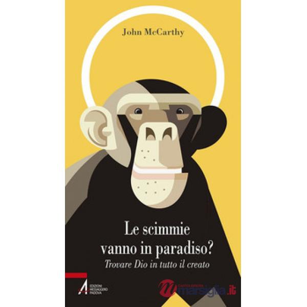 Scimmie vanno in paradiso. Trovare Dio in tutto il creato (Le)