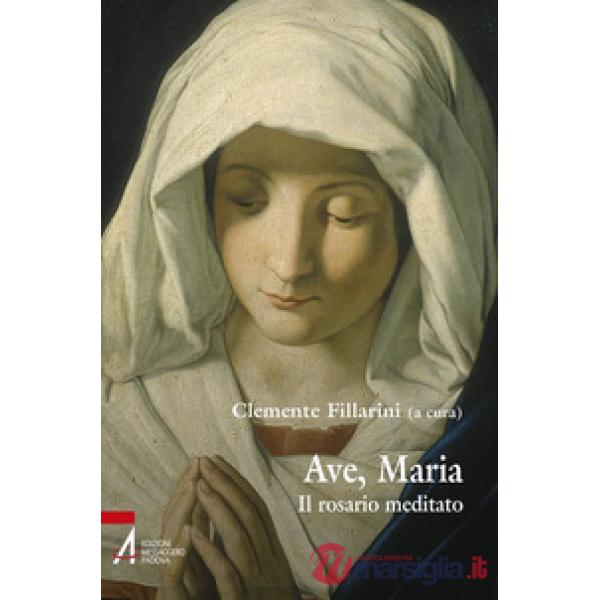 Ave Maria. Il rosario meditato