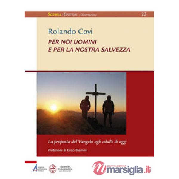 Per noi uomini e per la nostra salvezza. La proposta del Vangelo agli adulti di oggi