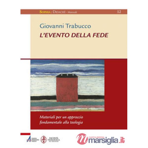 Evento della fede. Materiali per un approccio fondamentale alla teologia (L')
