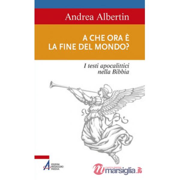 A che ora è la fine del mondo? I testi apocalittici nella Bibbia