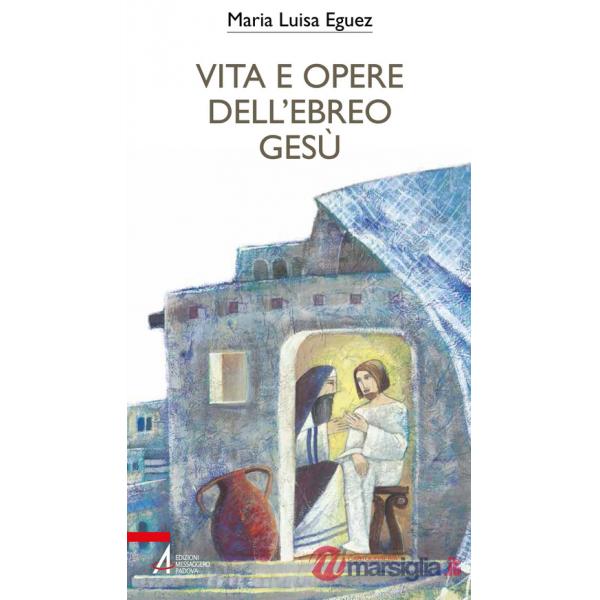 Vita e opere dell'ebreo Gesù