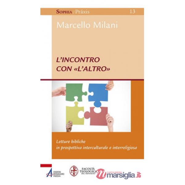 Incontro con «l'altro». Letture bibliche in prospettiva interculturale e interreligiosa (L')