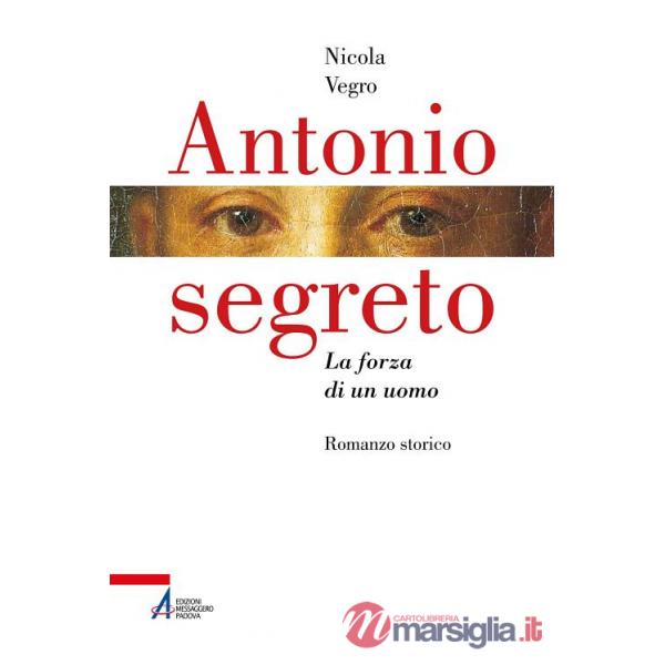 Antonio segreto. La forza di un uomo