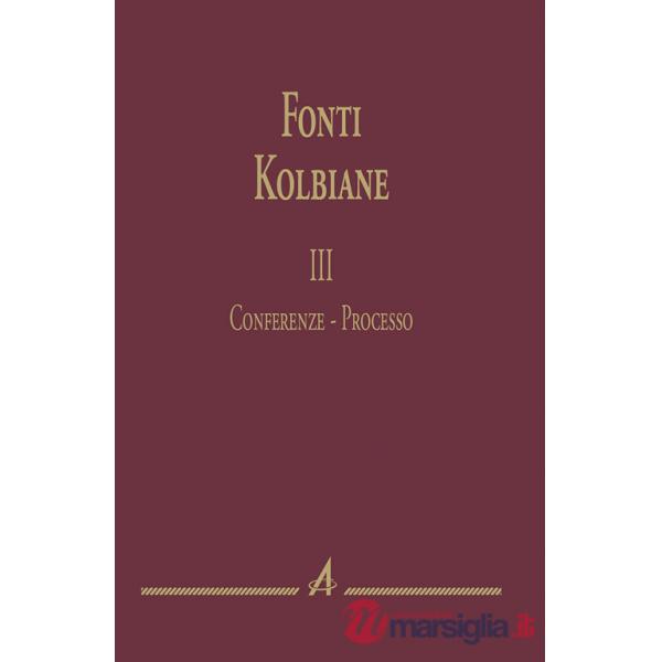 Fonti kolbiane. Vol. 3: Conferenze. Processo