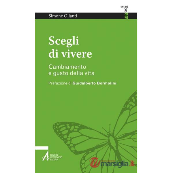 Scegli di vivere. Cambiamento e gusto della vita