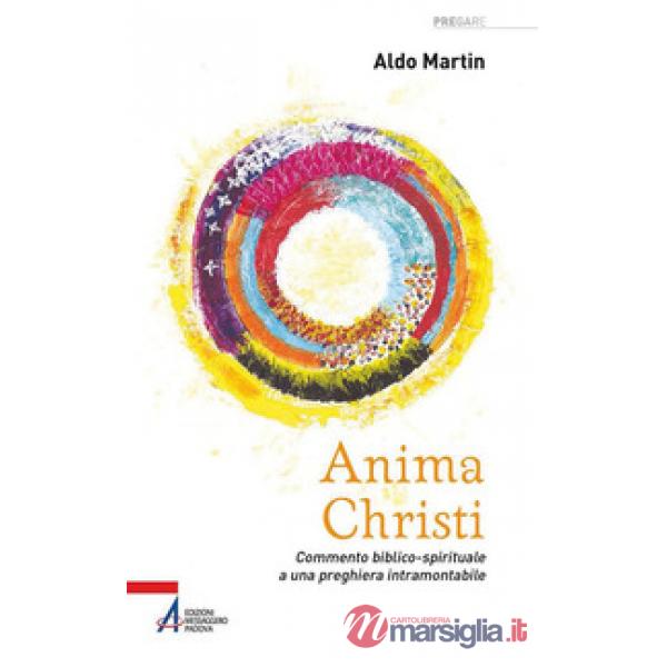 Anima Christi. Commento biblico-spirituale a una preghiera intramontabile