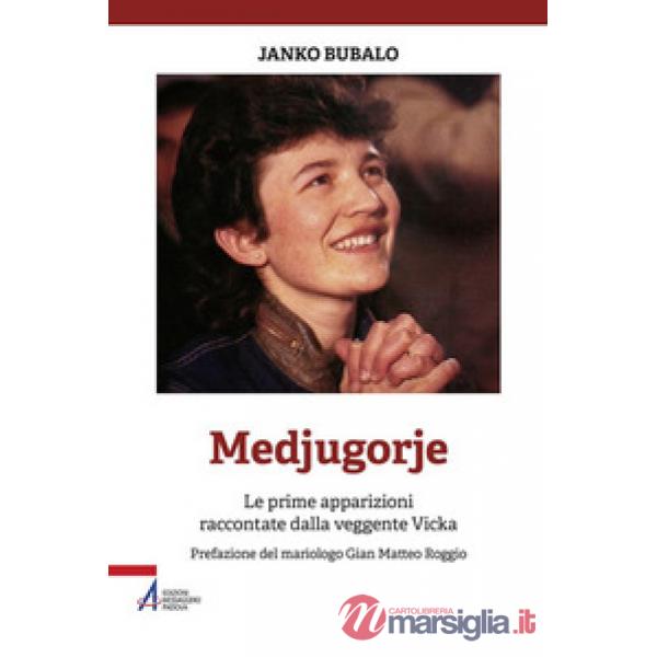 Medjugorje. Le prime apparizioni raccontate dalla veggente Vicka. Nuova ediz.