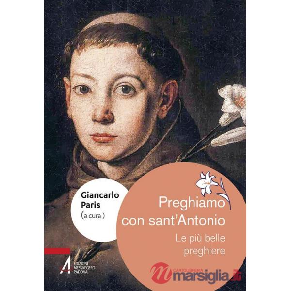 Preghiamo con sant'Antonio. Le più belle preghiere